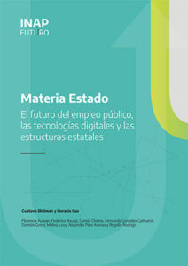 Materia Estado El futuro del empleo público, las tecnologías digitales y las estructuras estatales.